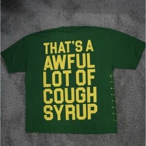 “That's A Awful Lot Of Cough Syrup" Tee. March 2026 Release! Verified!